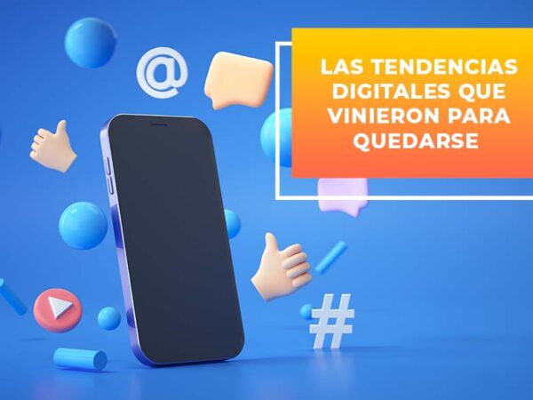 tendencias-digitales-vinieron-para-quedarse